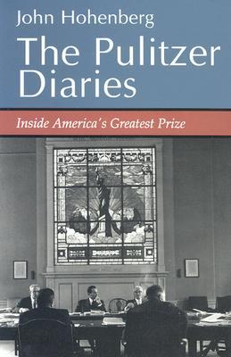 Pulitzer Diaries: Inside America&#39;s Greatest Prize