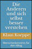 Die Anderen und sich selbst besser verstehen: Menschenkenntnis fuer den Alltag