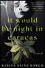 It Would Be Night in Caracas