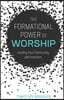 The Formational Power of Worship: Leading Your Community with Intention