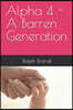 Alpha 4 - A Barren Generation