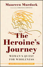 The Heroine's Journey: Woman's Quest for Wholeness