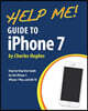 Help Me! Guide to the iPhone 7: Step-by-Step User Guide for the iPhone 7, iPhone 7 Plus, and iOS 10