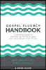 Gospel Fluency Handbook: A practical guide to speaking the truths of Jesus into the everyday stuff of life