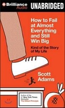 How to Fail at Almost Everything and Still Win Big