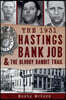 The 1931 Hastings Bank Job & the Bloody Bandit Trail