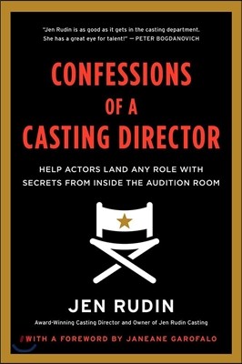 Confessions of a Casting Director: Help Actors Land Any Role with Secrets from Inside the Audition Room