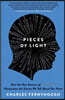 Pieces of Light: How the New Science of Memory Illuminates the Stories We Tell about Our Pasts