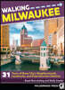 Walking Milwaukee: 31 Tours of Brew City's Neighborhoods, Landmarks, and Entertainment Districts