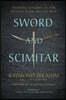 Sword and Scimitar: Fourteen Centuries of War Between Islam and the West