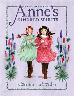 Anne&#39;s Kindred Spirits: Inspired by Anne of Green Gables