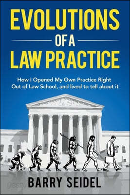 Evolutions of a Law Practice: How I Opened My Own Practice Right Out of Law School