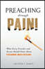 Preaching Through Pain: What Every Preacher and Person Should Know About Performing Under Pressure