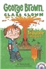 George Brown,Class Clown #2: Trouble Magnet