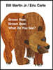 Brown Bear, Brown Bear, What Do You See?