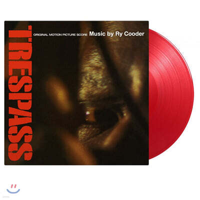 트레스패스 영화음악 (Trespass Original Motion Picture Score by Ry Cooder 라이 쿠더) [투명레드 컬러 LP]