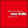 New Trolls - Concerto Grosso Trilogy Live (Deluxe Edition)