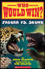 Jaguar vs. Skunk (Who Would Win?): Volume 18