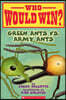 Green Ants vs. Army Ants (Who Would Win?): Volume 21