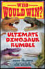 Ultimate Dinosaur Rumble (Who Would Win?): Volume 22