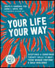 Your Life, Your Way: Acceptance and Commitment Therapy Skills to Help Teens Manage Emotions and Build Resilience