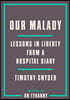Our Malady: Lessons in Liberty from a Hospital Diary