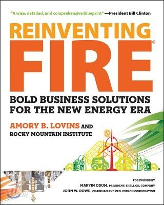 Reinventing Fire: Bold Business Solutions for the New Energy Era