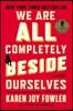 We Are All Completely Beside Ourselves