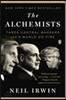 The Alchemists: Three Central Bankers and a World on Fire