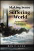 Making Sense of a Suffering World: The Bible and a Life Story Reveal Answers to Why God Allows Suffering