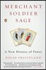 Merchant, Soldier, Sage: A New History of Power