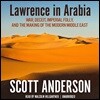 Lawrence in Arabia: War, Deceit, Imperial Folly, and the Making of the Modern Middle East