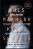 This Machine Kills Secrets: Julian Assange, the Cypherpunks, and Their Fight to Empower Whistleblowers