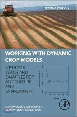 Working with Dynamic Crop Models: Methods, Tools, and Examples for Agriculture and Environment