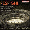 John Wilson 레스피기: 교향시 `로마 3부작`  (Respighi: Fontane di Roma)