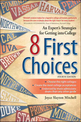 8 First Choices: An Expert&#39;s Strategies for Getting Into College