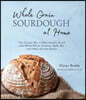 Whole Grain Sourdough at Home: The Simple Way to Bake Artisan Bread with Whole Wheat, Einkorn, Spelt, Rye and Other Ancient Grains