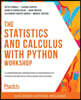 The Statistics and Calculus with Python Workshop: A comprehensive introduction to mathematics in Python for artificial intelligence applications