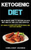 Ketogenic Diet: The Ultimate Guide to Success on Keto Diet, High Fat and Low Carb Lifestyle (Get Quickly in Shape With Over 150 Simple