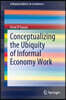 Conceptualizing the Ubiquity of Informal Economy Work
