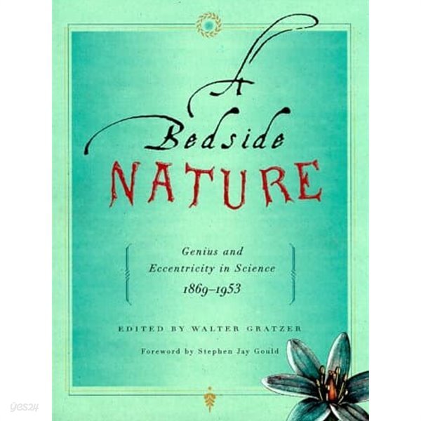 A Bedside Nature: Genius and Eccentricity in Science 1869-1953