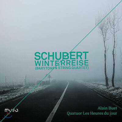Alain Buet 슈베르트: 겨울 나그네 [바리톤 & 현악 4중주 반주] (Schubert: Winterreise)