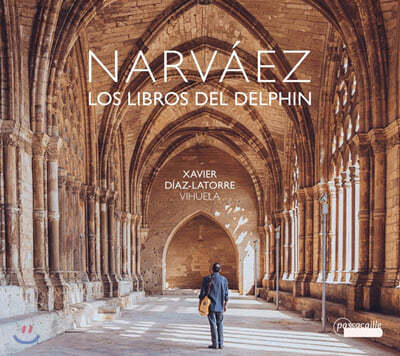 Xavier Diaz-Latorre  나르바에즈: 비후엘라 작품집 (Narvaez: Los Libros Del Delphin)