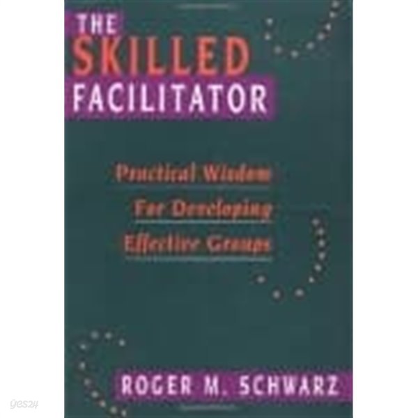The Skilled Facilitator: Practical Wisdom for Developing Effective Groups (Jossey Bass Public Administration Series)