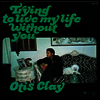 Otis Clay - Trying To Live My Life Without You (Ltd. Ed)(일본반)(CD)