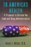 To America's Health: A Proposal to Reform the Food and Drug Administration