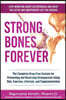 Strong Bones Forever: The Complete Drug-Free System for Preventing and Reversing Osteoporosis Using Diet, Exercise, Lifestyle, and Supplentation