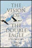 The Vision of the Double Eagle: A Very Special Story
