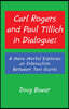 Carl Rogers and Paul Tillich in Dialogue: A Mere Mortal Explores an Interaction Between Two Giants