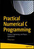 Practical Numerical C Programming: Finance, Engineering, and Physics Applications